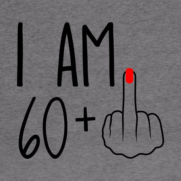 I Am 60 Plus 1 Middle Finger For A 61st Birthday by ErikBowmanDesigns